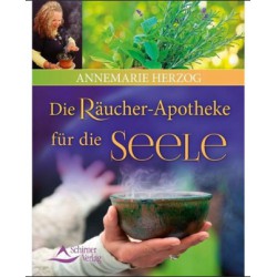 Die Räucherapotheke für die Seele von Annemarie Herzog