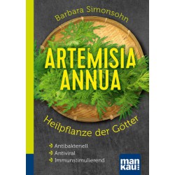 Artemisia annua - Heilpflanze der Götter. Kompakt-Ratgeber